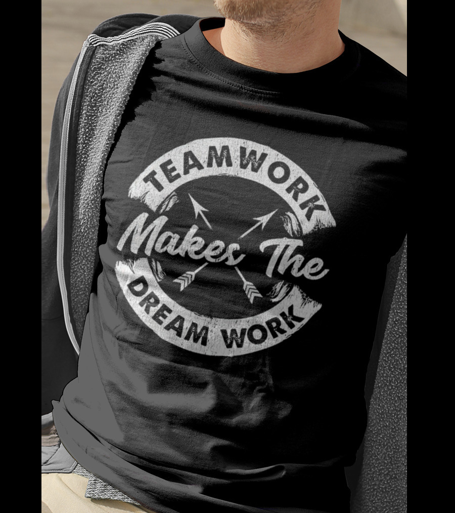 Teamwork Makes The Dream Work Motivational Team Arrows T-Shirt