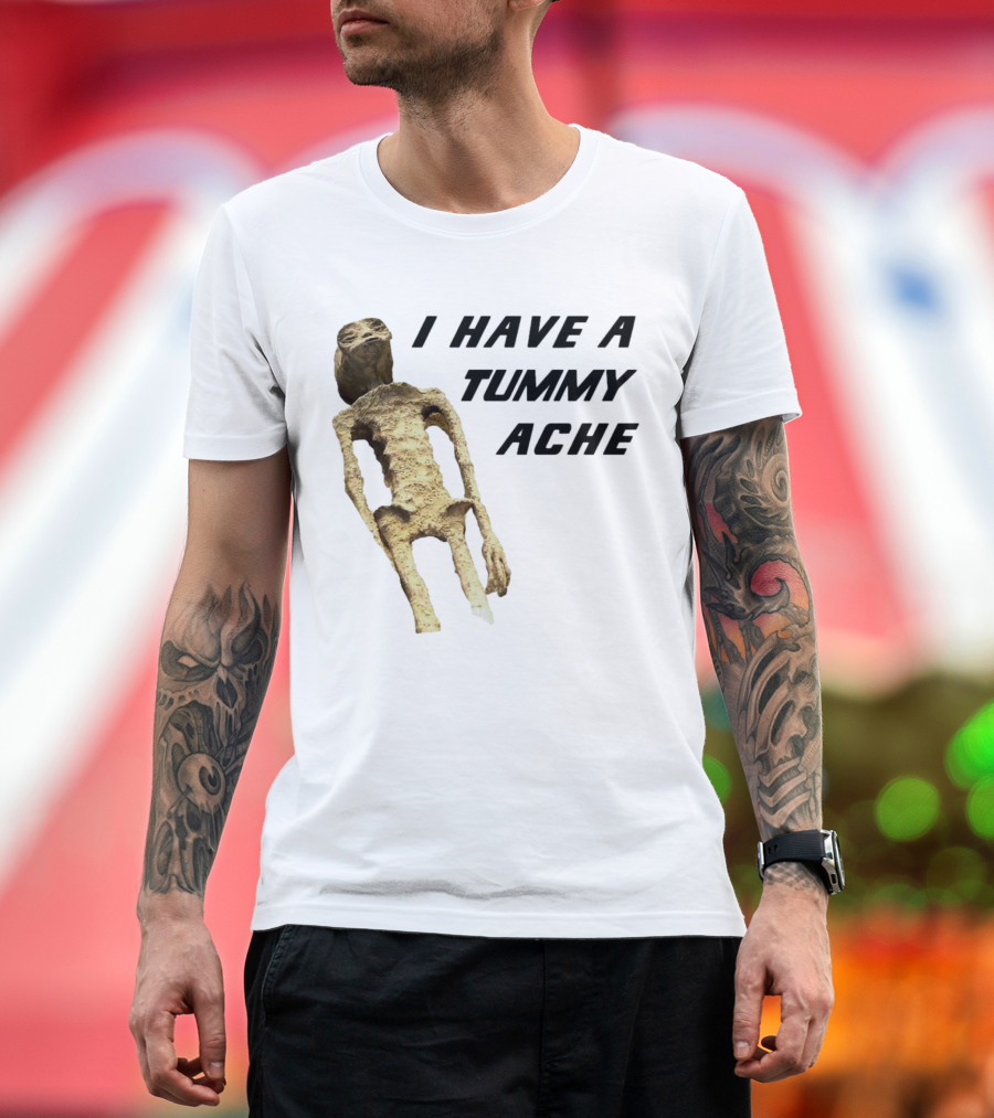 I Have a Tummy Ache Alien Mummy T-Shirt