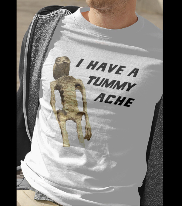 I Have A Tummy Ache Alien Mummy T-Shirt