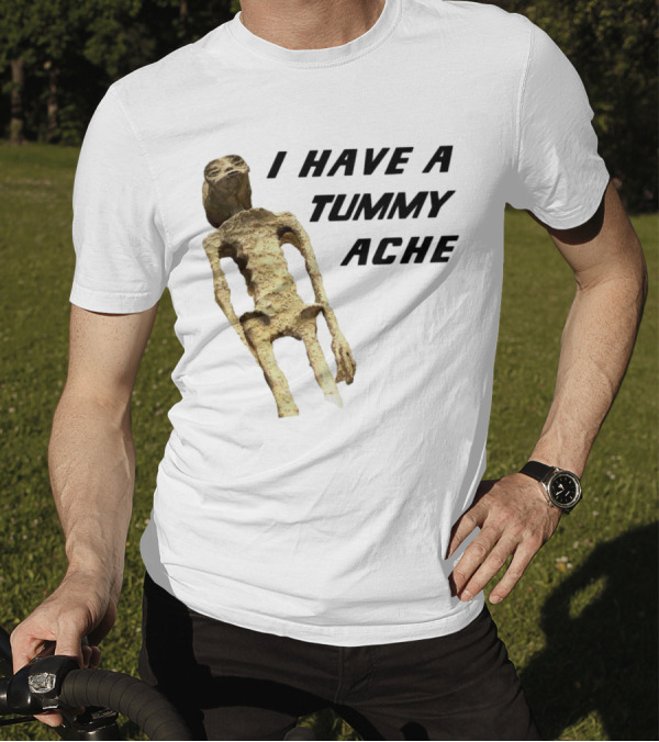 I Have A Tummy Ache Alien Mummy T-Shirt