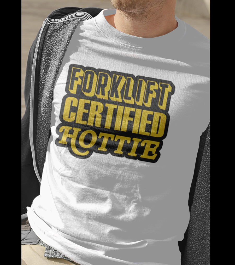Forklift Certified Hottie T-Shirt