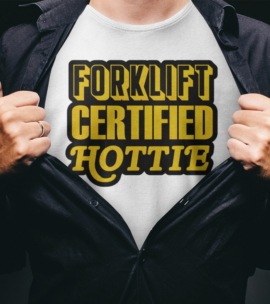 Forklift Certified Hottie T-Shirt