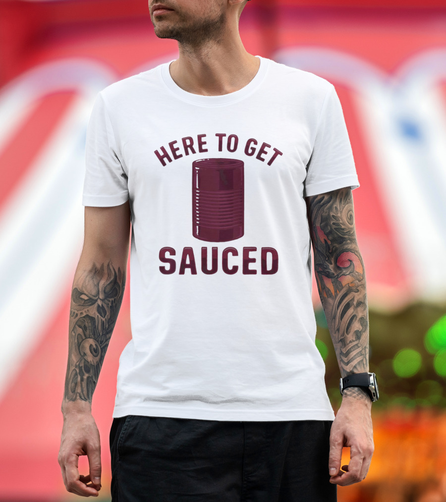 Here to Get Sauced Can T-Shirt