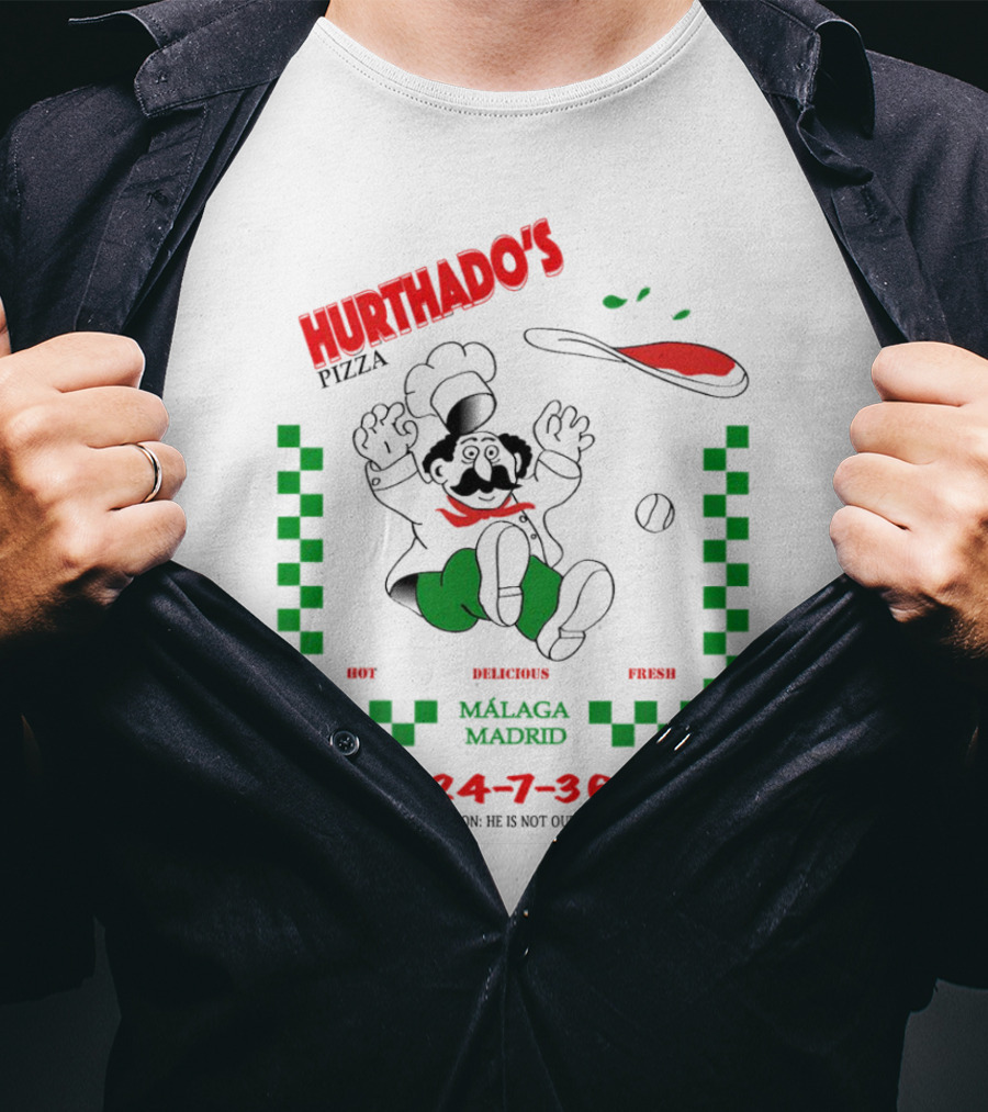 Hurthado's Pizza Málaga Madrid Hot Delicious Fresh Caution Not Our Chef T-Shirt