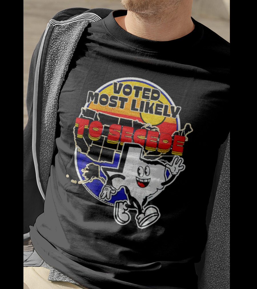 Voted Most Likely To Secede Texas Character USA Map T-Shirt
