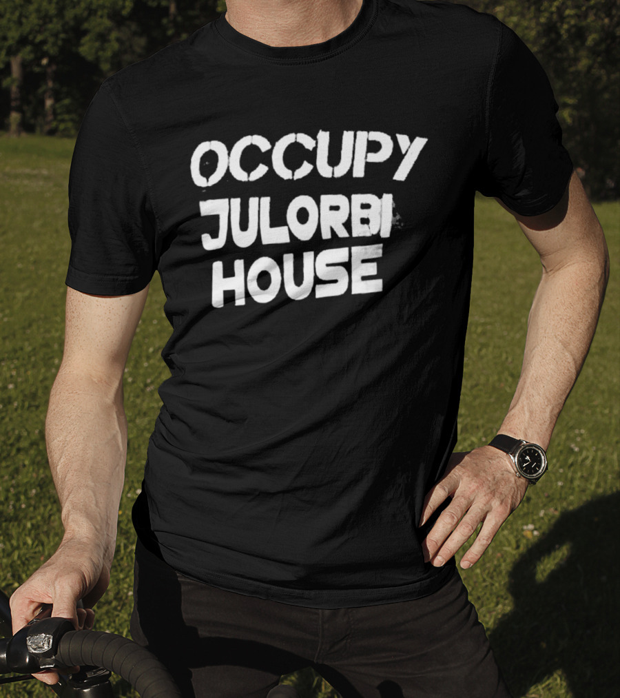 Occupy Julorbi House T-Shirt