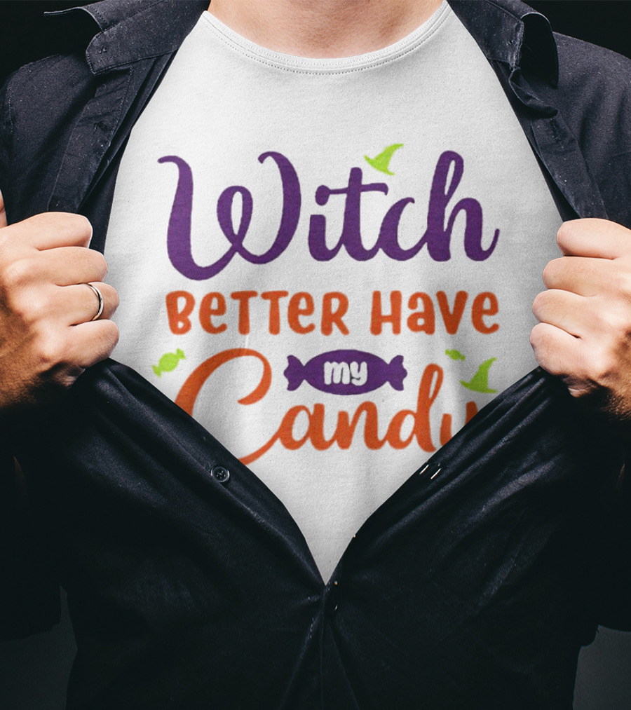 Witch Better Have My Candy With Bats And Candy Wrapper Graphics T-Shirt