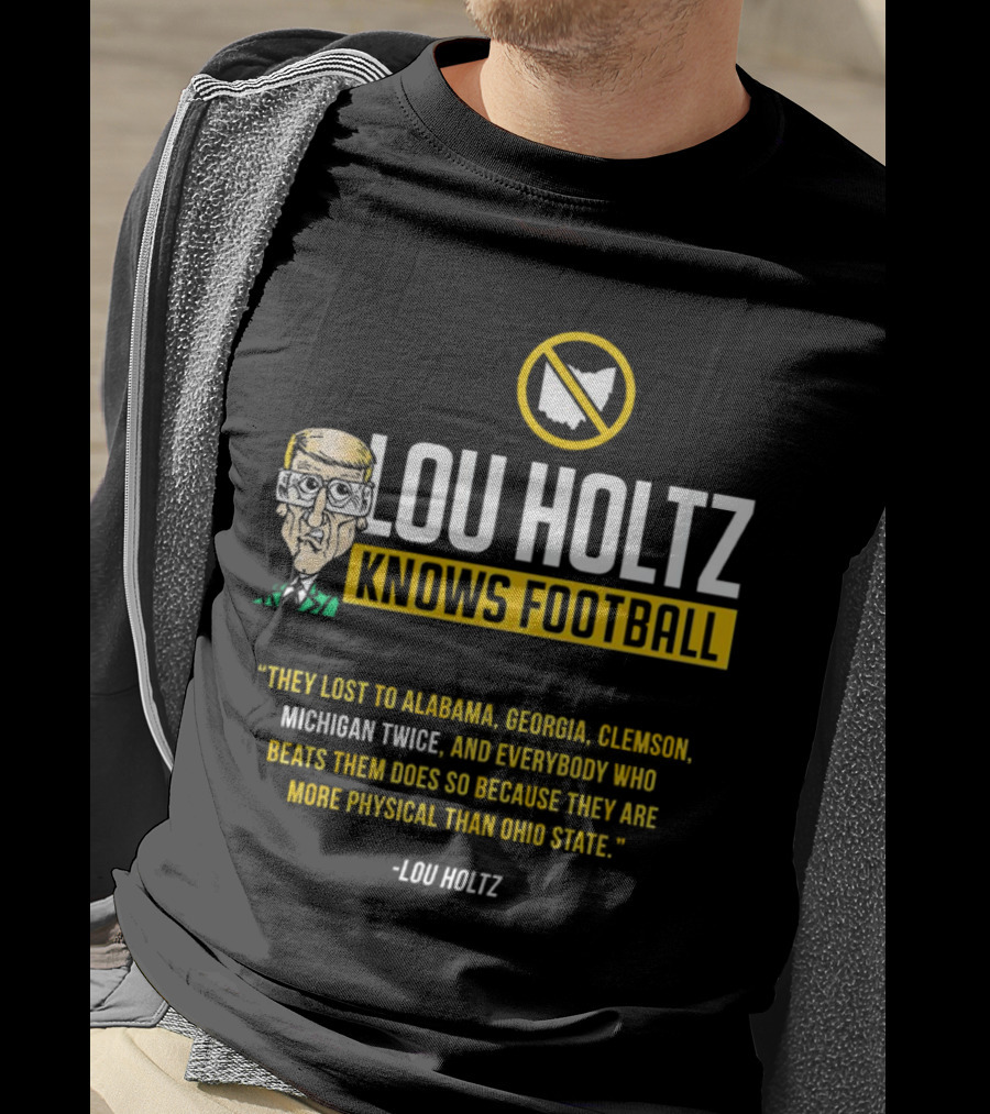 Lou Holtz Knows Football Ohio State Physical Michigan Alabama Georgia Clemson T-Shirt