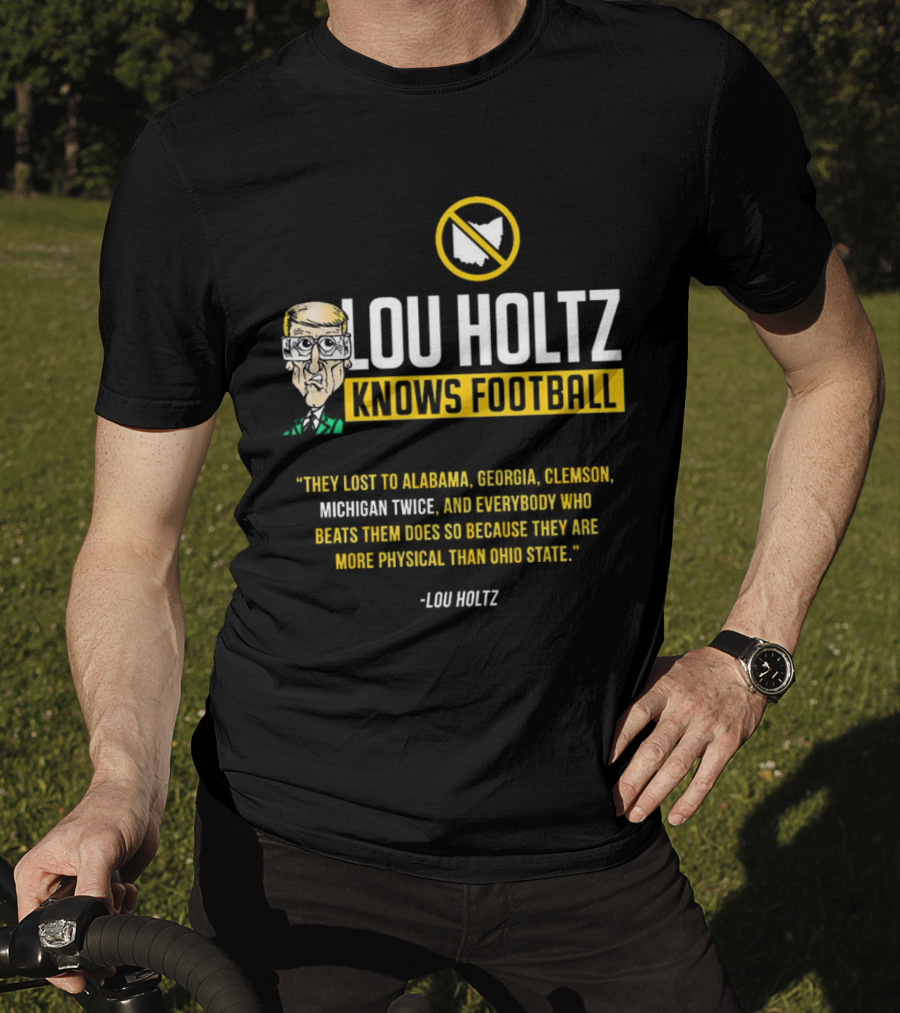 Lou Holtz Knows Football Ohio State Physical Michigan Alabama Georgia Clemson T-Shirt