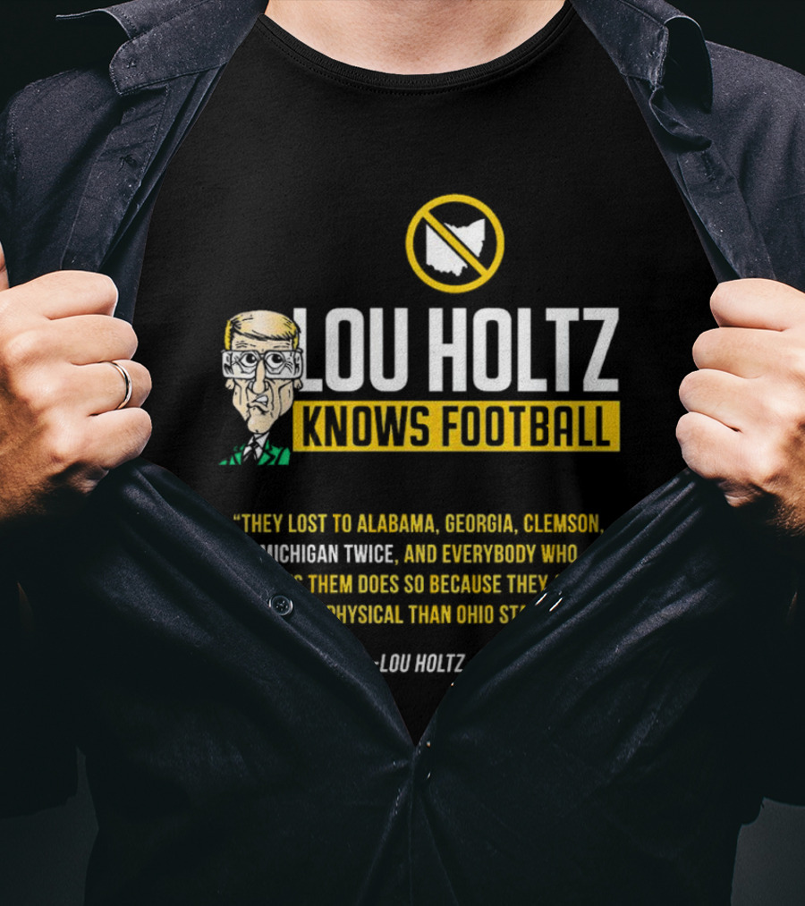 Lou Holtz Knows Football Ohio State Physical Michigan Alabama Georgia Clemson T-Shirt