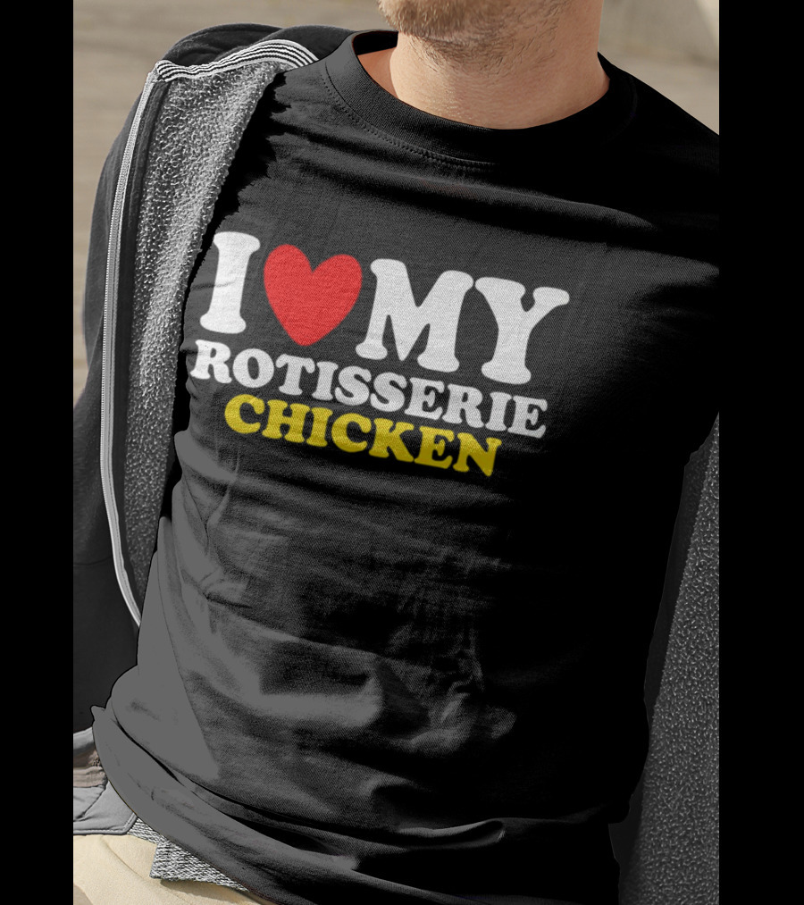 I Love My Heart Rotisserie Chicken T-Shirt