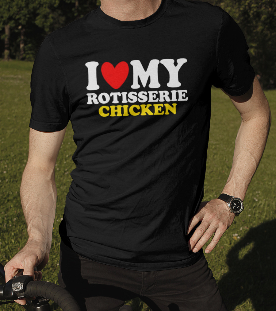 I Love My Heart Rotisserie Chicken T-Shirt