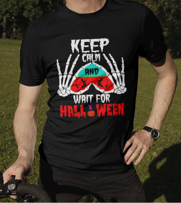 KEEP CALM AND WAIT FOR HALLOWEEN SKELETON HANDS PUMPKIN T-Shirt