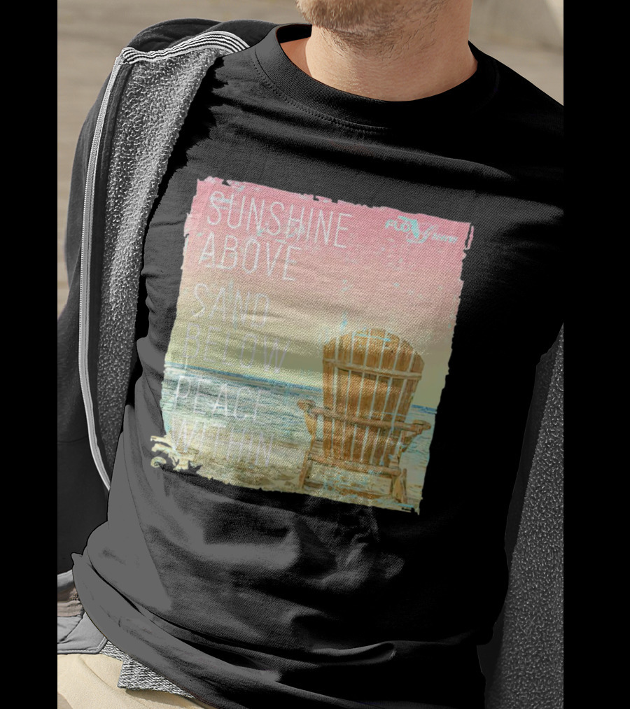 Sunshine Above Sand Below Peace Within Beach Chair Tranquility T-Shirt