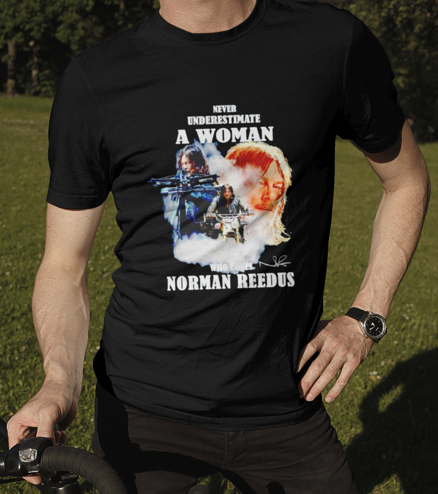 Never Underestimate A Woman Who Loves Norman Reedus Signature Crossbow Motorcycle T-Shirt