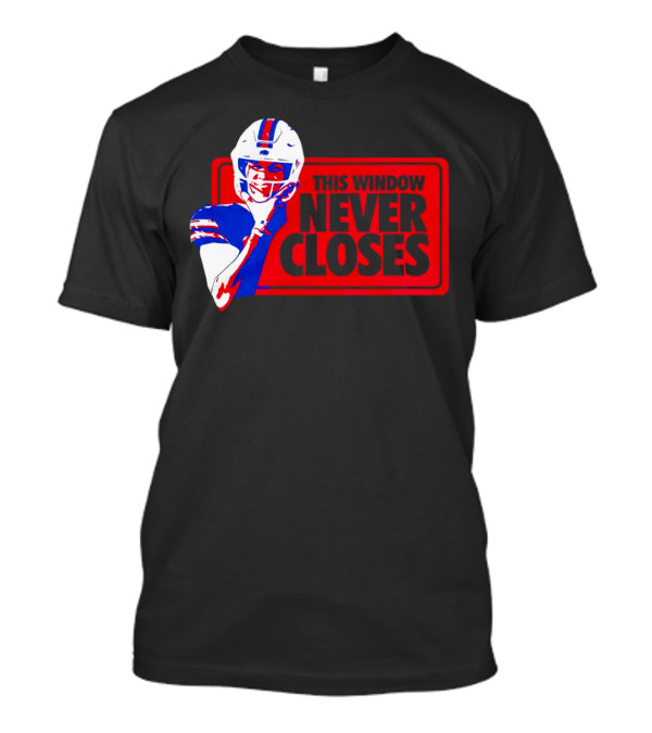 This Window Never Closes Josh Allen Buffalo Bills NFL Football T-Shirt