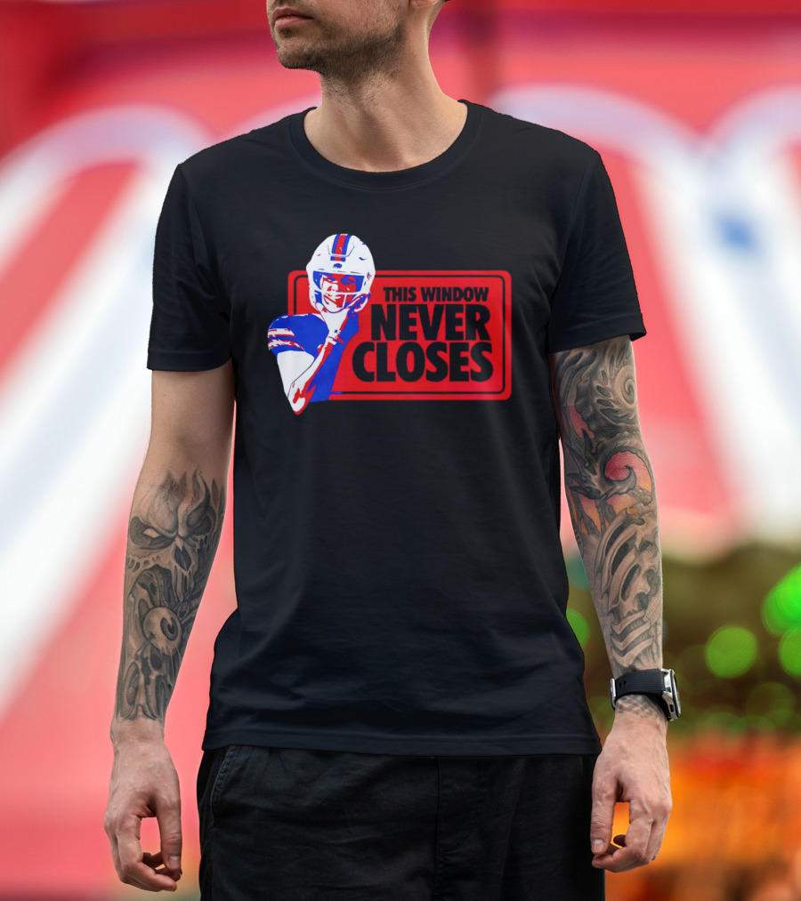 This Window Never Closes Josh Allen Buffalo Bills NFL Football T-Shirt