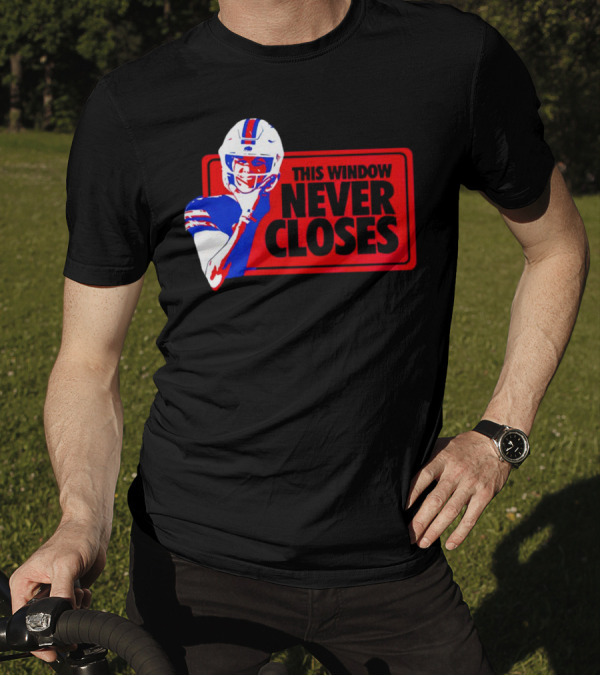 This Window Never Closes Josh Allen Buffalo Bills NFL Football T-Shirt