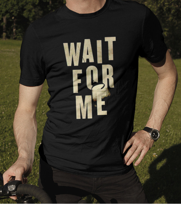 WAIT FOR ME Drum Visual Element T-Shirt