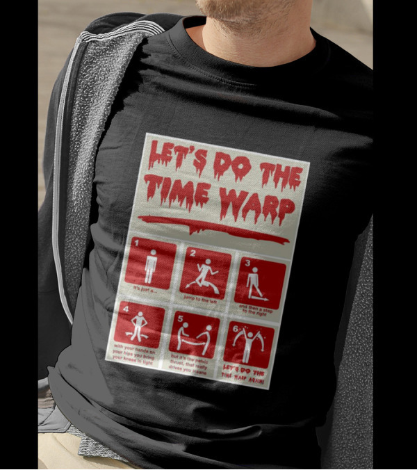 LET'S DO THE TIME WARP STEP BY STEP WITH JUMP TO THE LEFT AND STEP TO THE RIGHT AGAIN T-Shirt