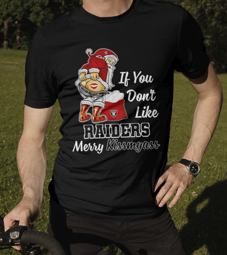 If You Don’t Like Raiders Santa Claus Merry Kissmyass T-Shirt