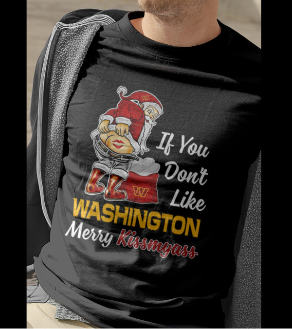 Santa Claus If You Don’t Like Washington Merry Kissmyass T-Shirt