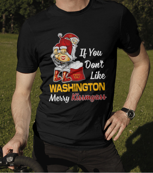 Santa Claus If You Don’t Like Washington Merry Kissmyass T-Shirt