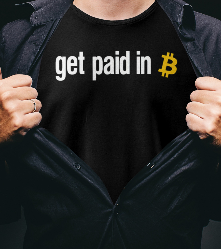 Get Paid In Bitcoin Crypto Symbol Payment Message T-Shirt