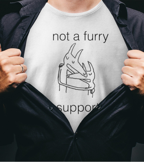 Not A Furry But Supportive Embrace T-Shirt