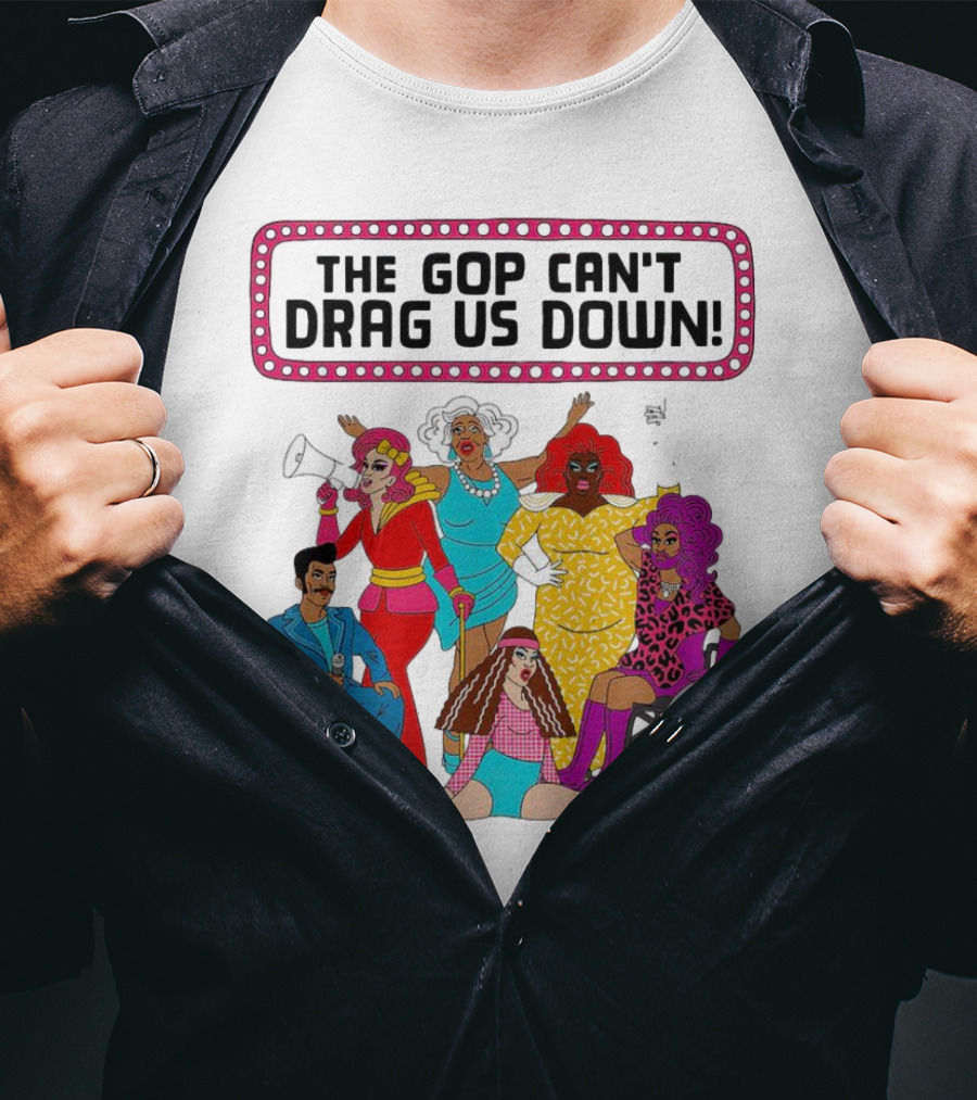 The GOP Can’t Drag Us Down Empowerment Celebration With Diverse And Bold Fashion Styles T-Shirt