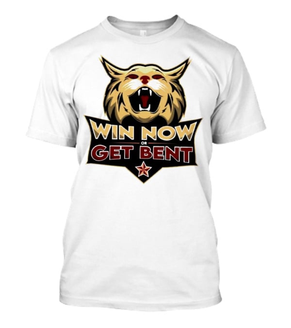 Win Now Or Get Bent Fierce Wildcat Face T-Shirt