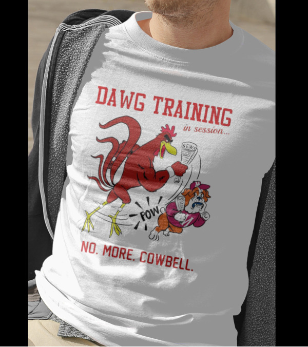 Dawg Training In Session Pow No More Cowbell T-Shirt