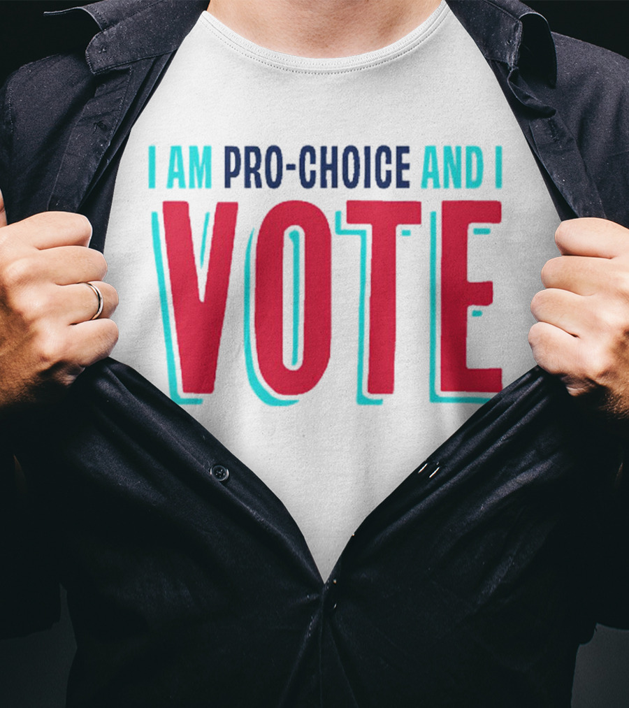 I Am Pro-Choice And I Vote T-Shirt