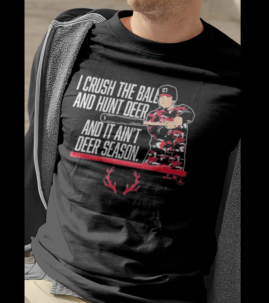 I Crush The Ball And Hunt Deer And It Ain't Deer Season T-Shirt