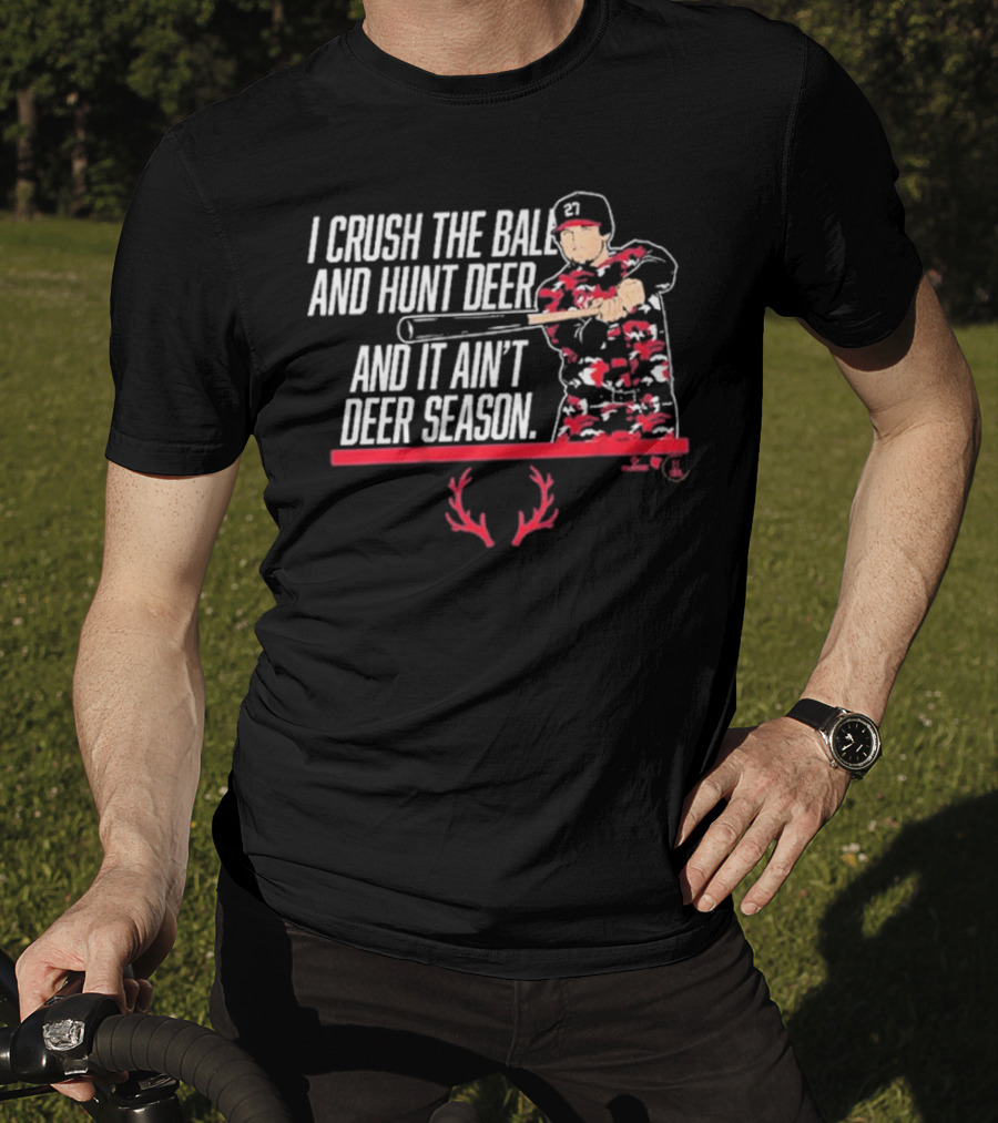 I Crush The Ball And Hunt Deer And It Ain't Deer Season T-Shirt