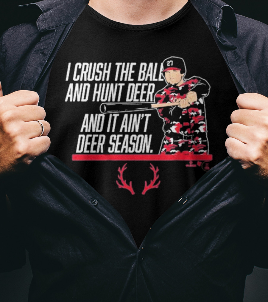 I Crush The Ball And Hunt Deer And It Ain't Deer Season T-Shirt