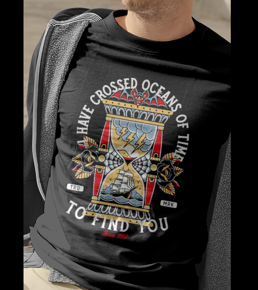 I Have Crossed Oceans Of Time To Find You Dracula Hourglass Traditional Tattoo Since 1897 T-Shirt