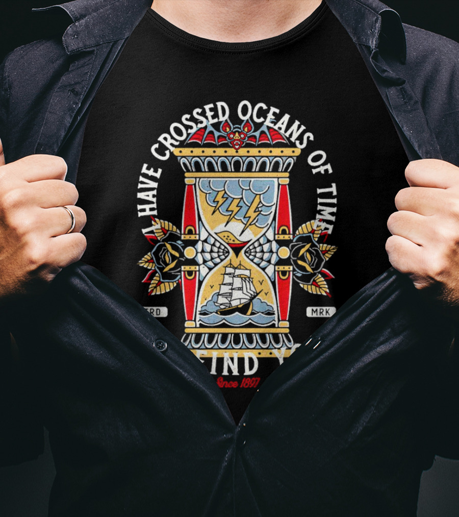 I Have Crossed Oceans Of Time To Find You Dracula Hourglass Traditional Tattoo Since 1897 T-Shirt