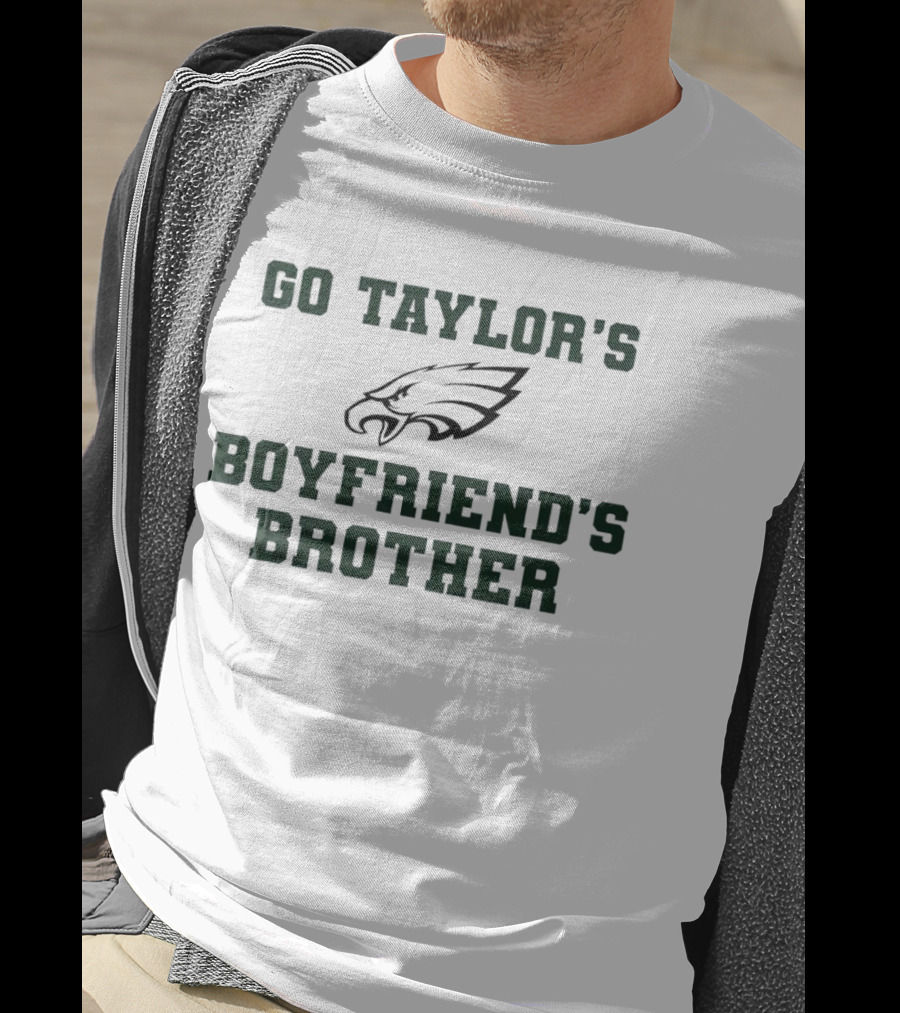 Jason Kelce Philadelphia Eagles Go Taylor's Boyfriend's Brother T-Shirt