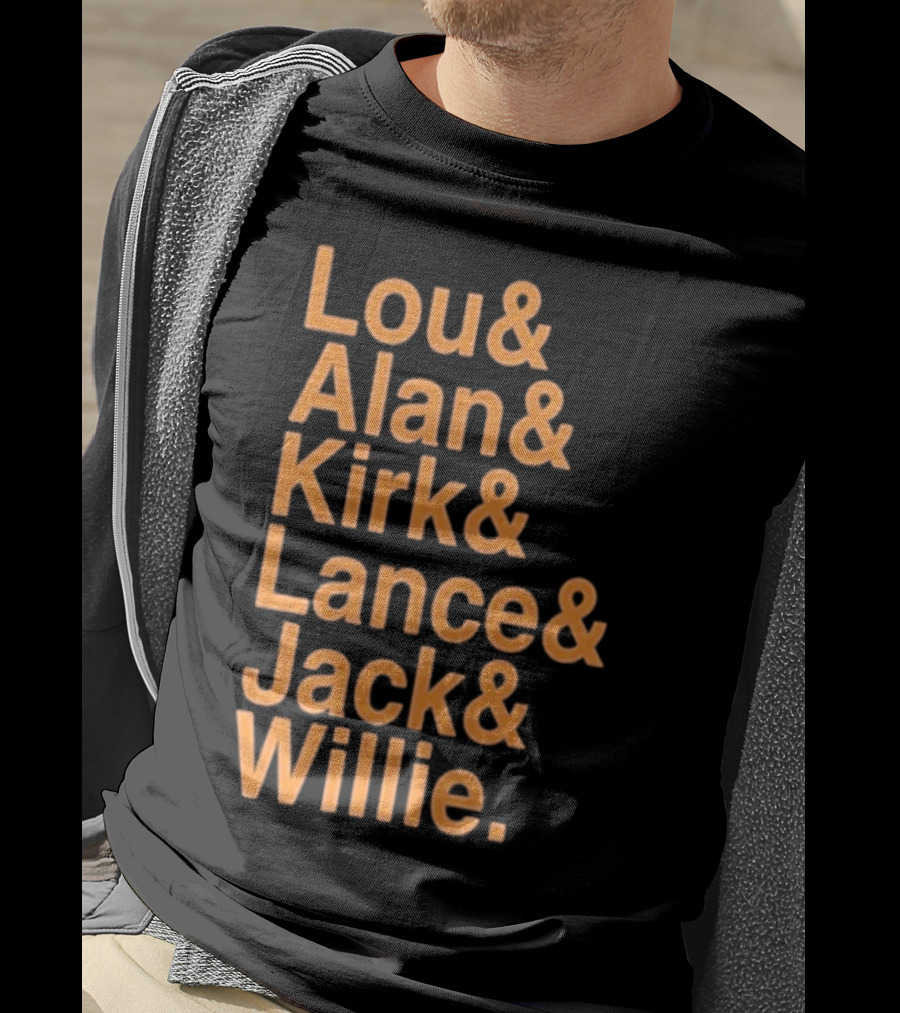 Lou And Alan And Kirk And Lance And Jack And Willie Shirt MLB Legends T-Shirt