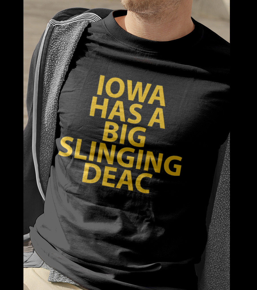 Iowa Has A Big Slinging Deac T-Shirt