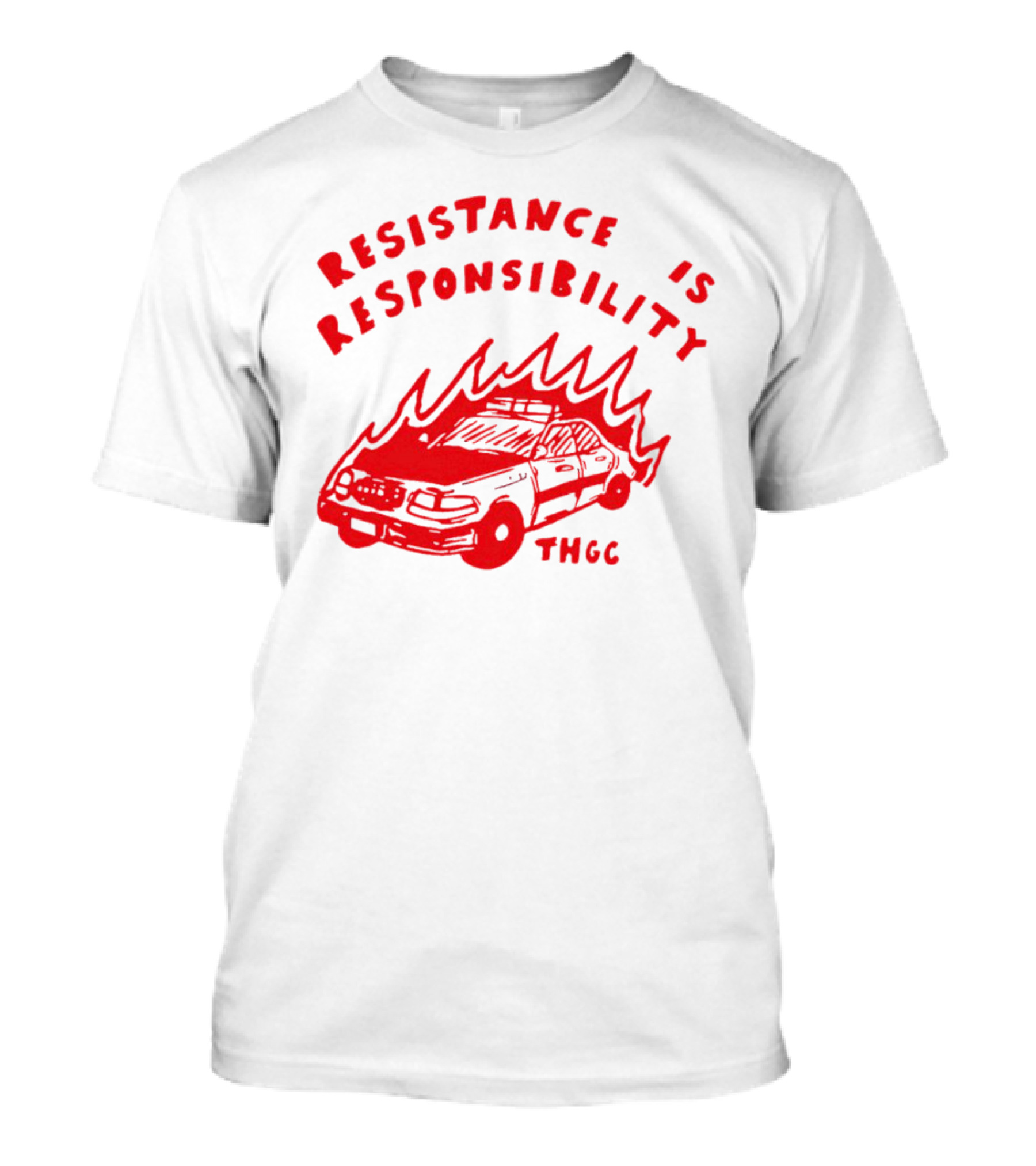 Resistance Is Responsibility THGC Burning Police Car T-Shirt