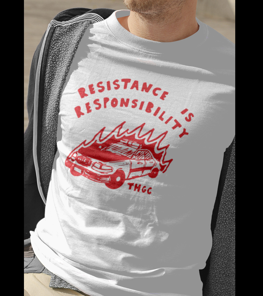 Resistance Is Responsibility THGC Burning Police Car T-Shirt