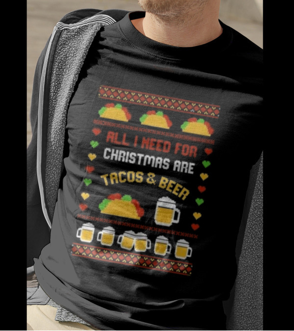 All I Need For Christmas Are Tacos And Beer Holiday Festive T-Shirt