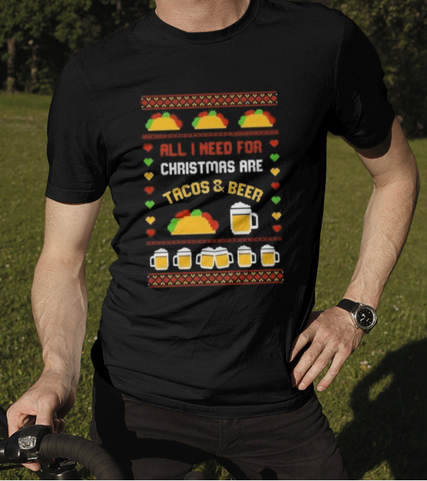 All I Need For Christmas Are Tacos And Beer Holiday Festive T-Shirt