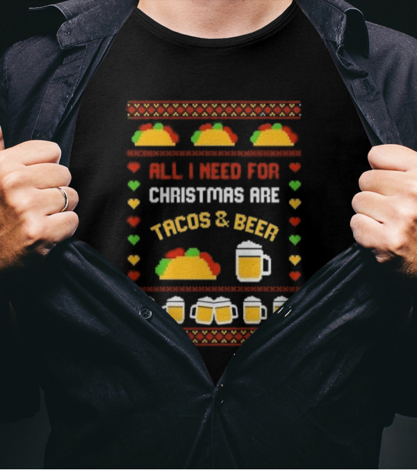 All I Need For Christmas Are Tacos And Beer Holiday Festive T-Shirt