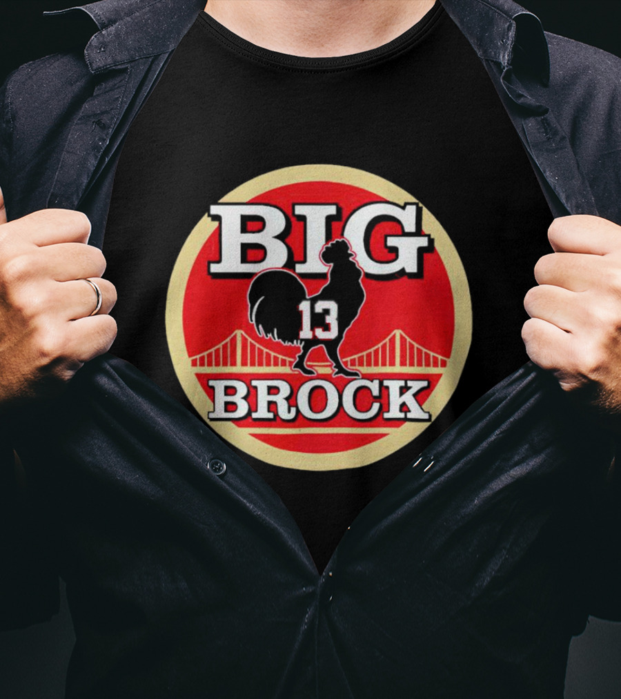 Big Brock 13 San Francisco 49ers Brocky Purdy T-Shirt