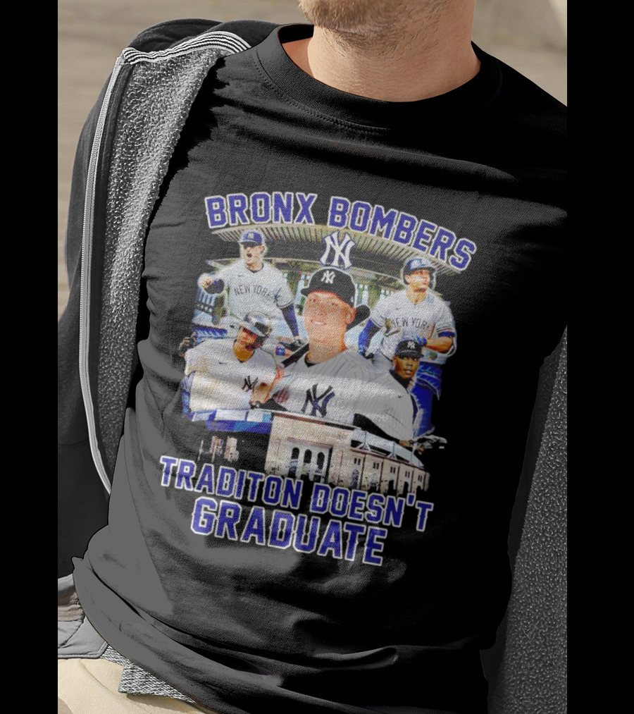 Bronx Bombers Tradition Doesn't Graduate New York Yankees Stadium Players T-Shirt