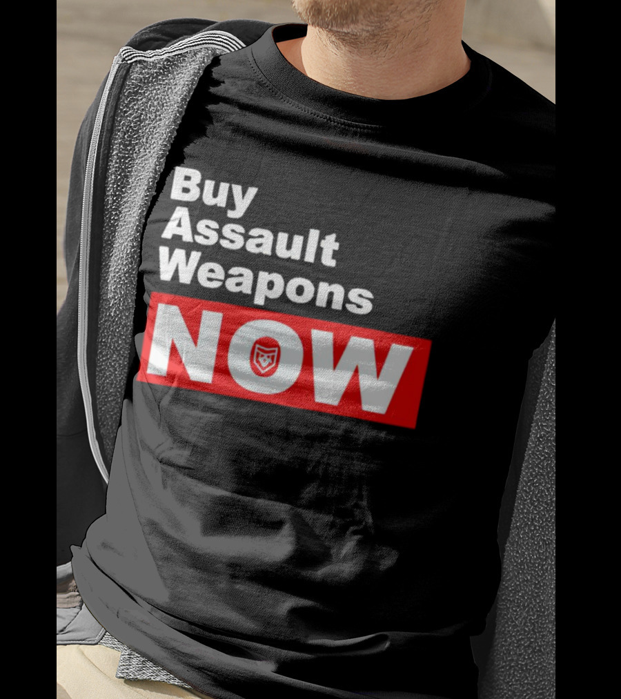 Buy Assault Weapons Now T-Shirt