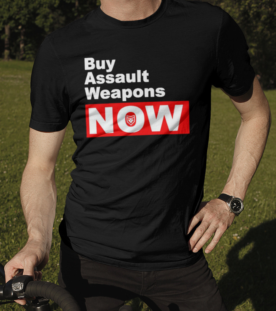 Buy Assault Weapons Now T-Shirt